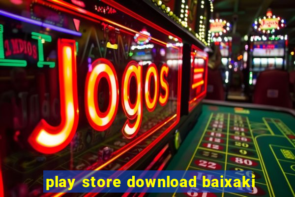 play store download baixaki